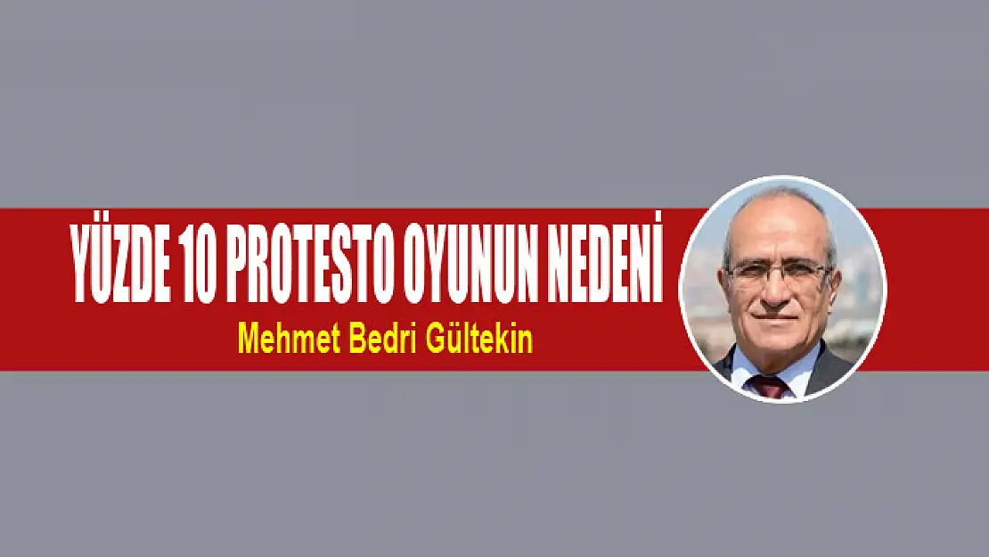 YÜZDE 10 PROTESTO OYUNUN NEDENİ