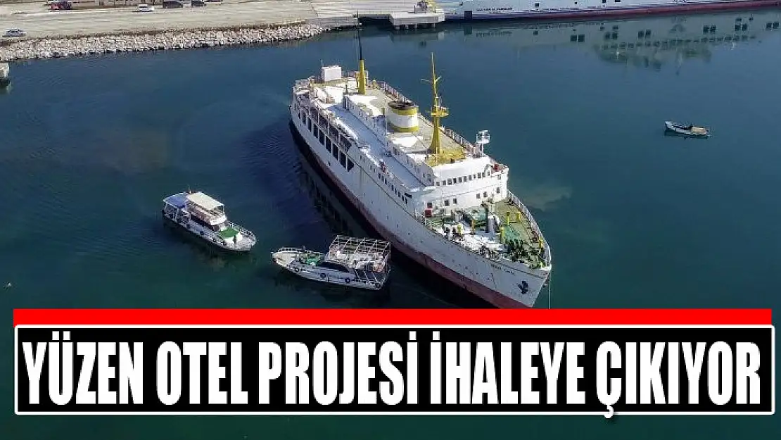 Yüzen otel projesi ihaleye çıkıyor