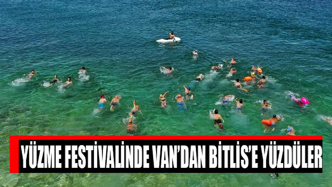 YÜZME FESTİVALİNDE VAN'DAN BİTLİS'E YÜZDÜLER