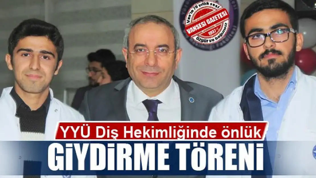 YYÜ Diş Hekimliğinde önlük giydirme töreni