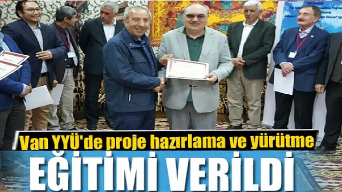 Van YYÜ'de proje hazırlama ve yürütme eğitimi verildi