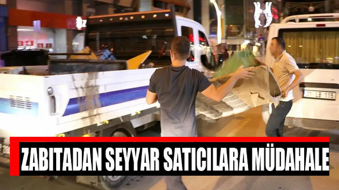 Zabıtadan seyyar satıcılara müdahale