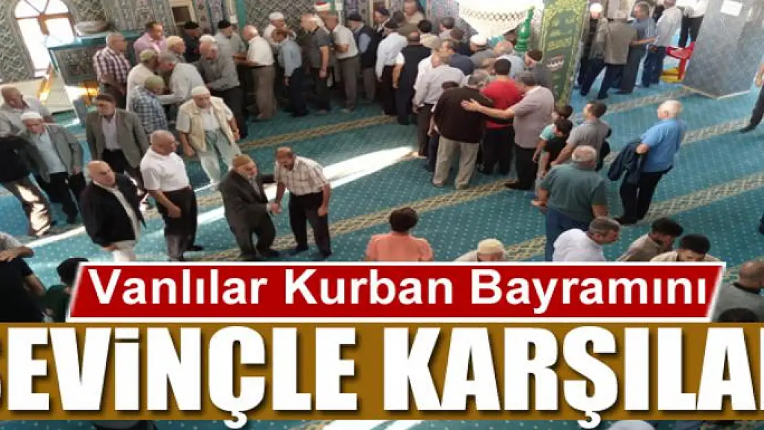 Vanlılar Bayramı büyük sevinçle karşıladı