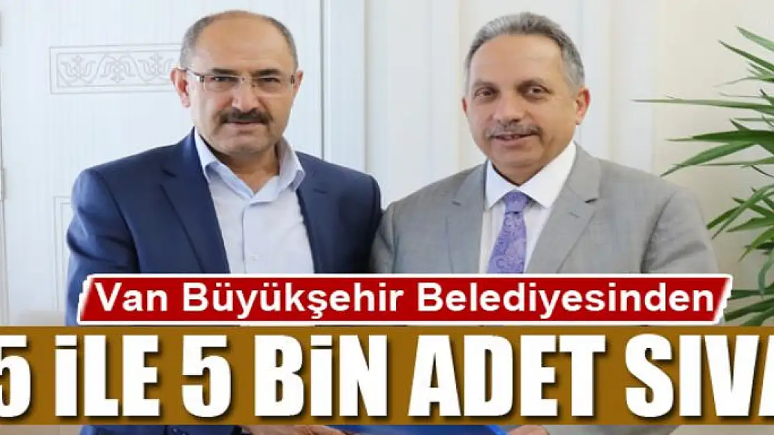 Van Büyükşehir Belediyesinden 15 ile 5 bin adet sıvat