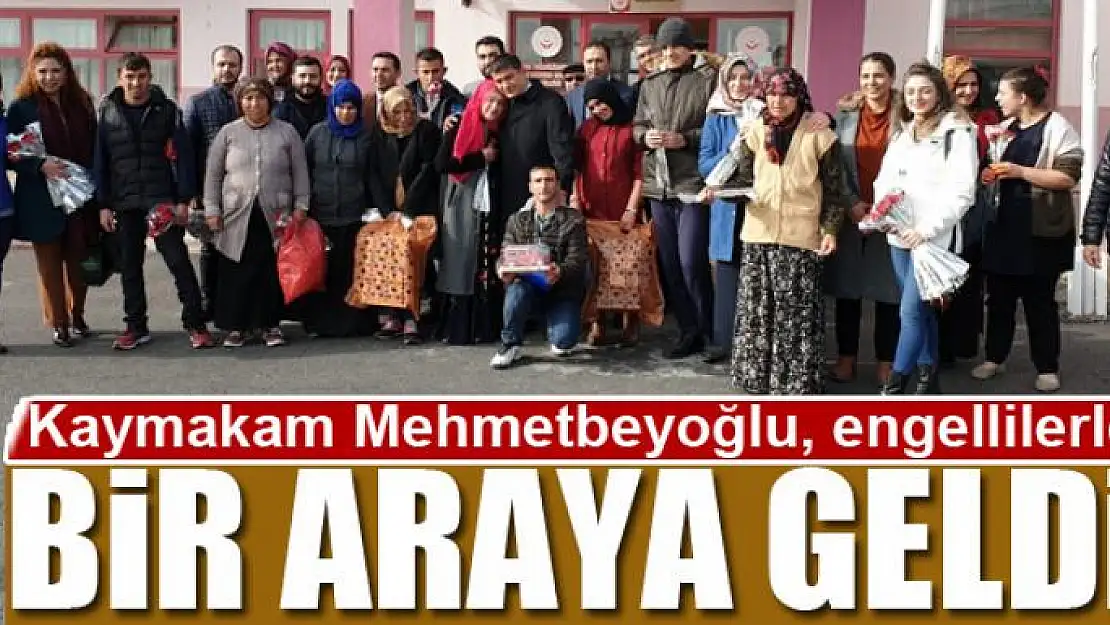 Kaymakam Mehmetbeyoğlu, engellilerle bir araya geldi