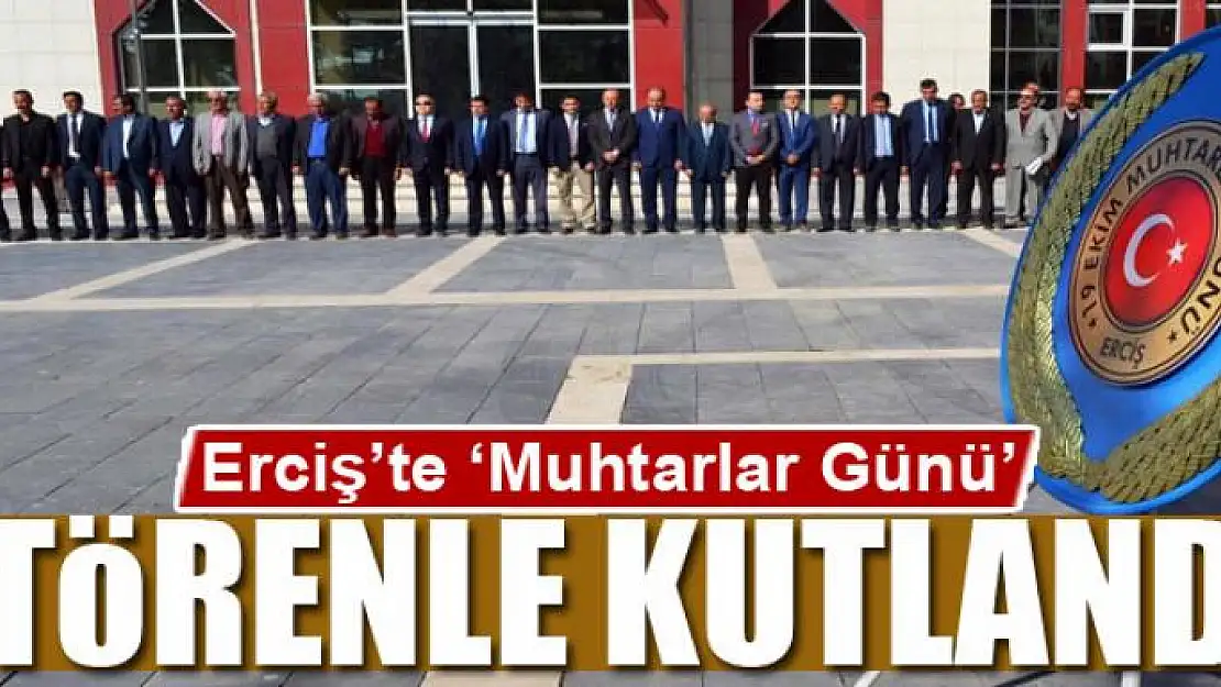 Erciş'te 'Muhtarlar Günü' kutlandı 