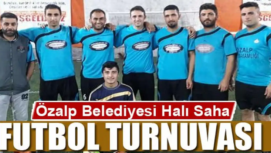 Özalp Belediyesi Halı Saha Futbol Turnuvası 