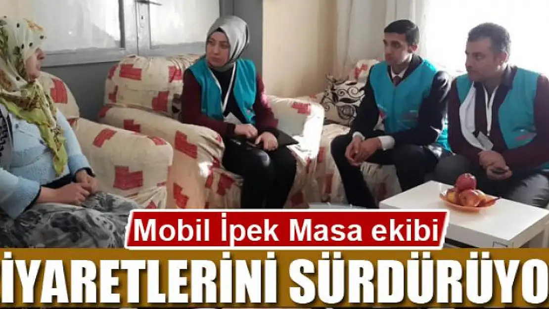 Mobil İpek Masa ekibi ziyaretlerini sürdürüyor 