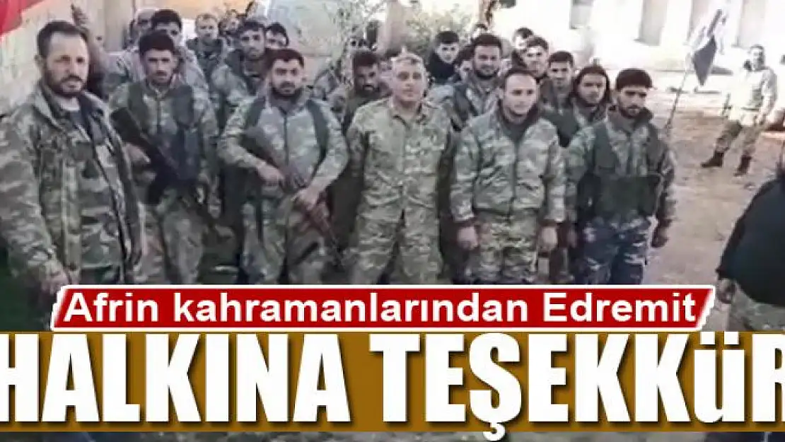 Afrin kahramanlarından Edremit halkına teşekkür