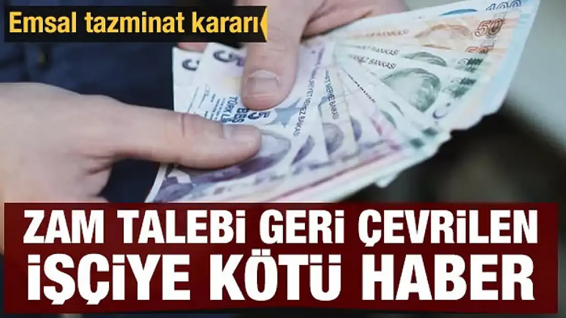 Zam talebi geri çevrilen işçiye kötü haber: Tazminat isteyemeyecek