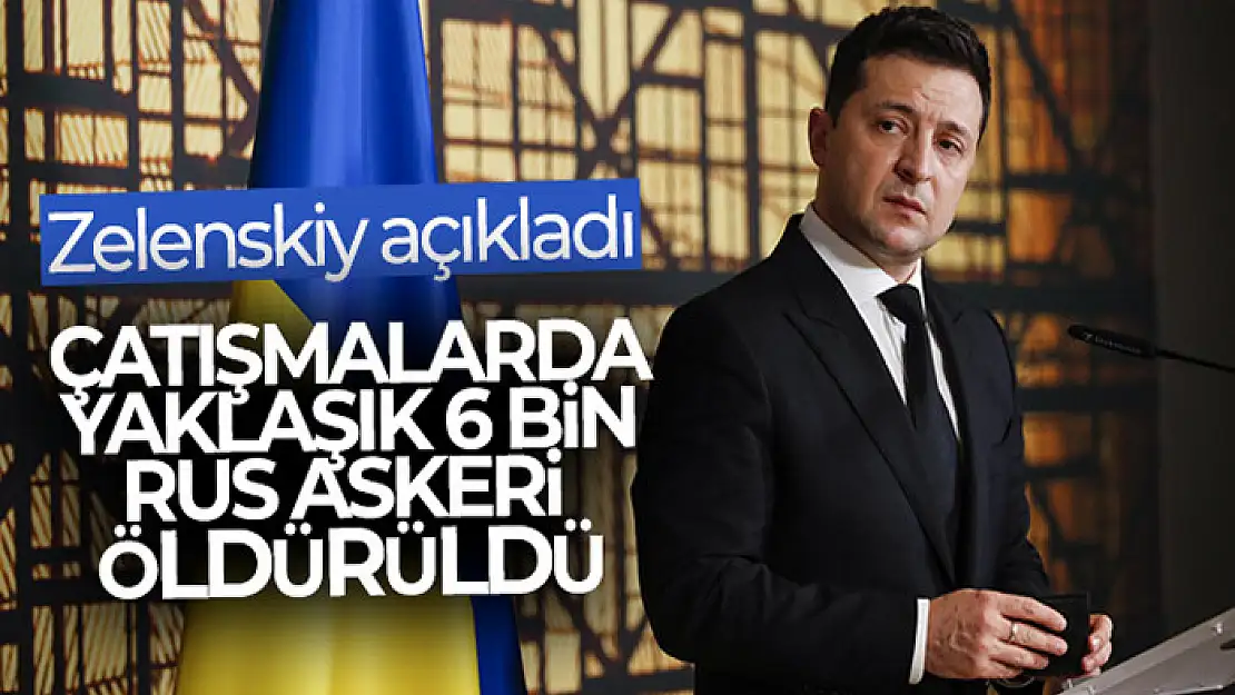 Zelenskiy: Çatışmalarda yaklaşık 6 bin Rus askeri öldürüldü