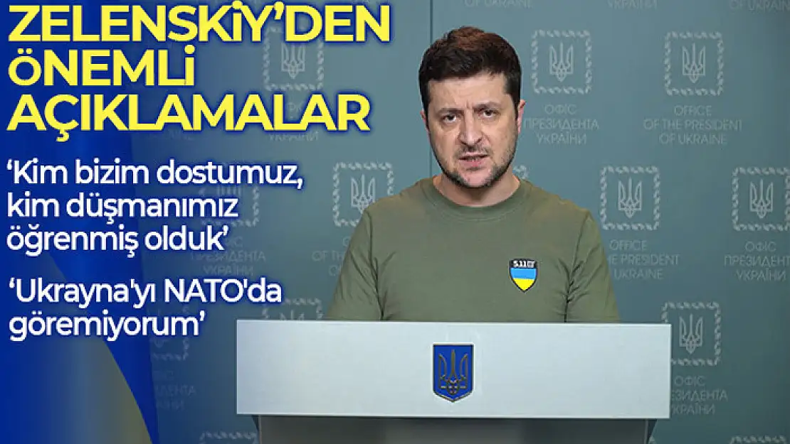 Zelenskiy: Kim bizim dostumuz, kim düşmanımız öğrenmiş olduk