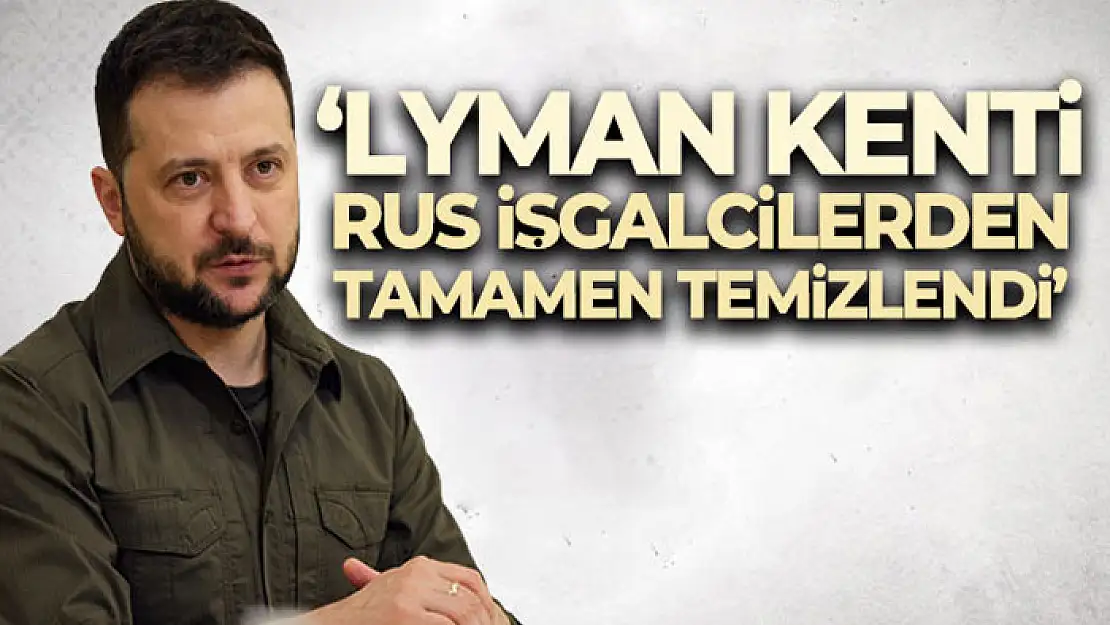 Zelenskiy: 'Lyman kenti Rus işgalcilerden tamamen temizlendi'