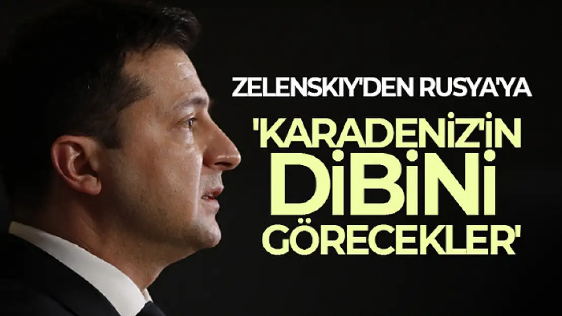 Zelenskiy'den Rusya'ya: Odessa'yı da yok etmek istiyorlar ama yalnızca Karadeniz'in dibini görecekler