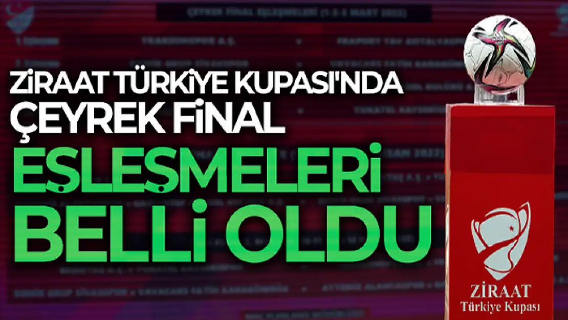 Ziraat Türkiye Kupası'nda çeyrek ve yarı final kura çekimi yapıldı