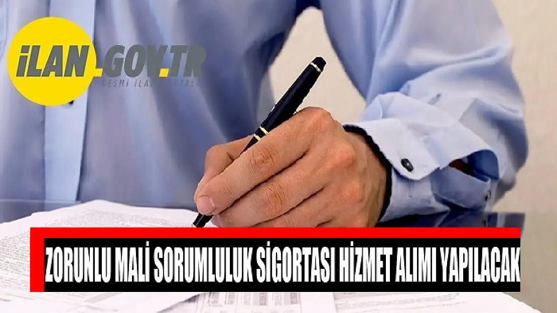 Zorunlu mali sorumluluk sigortası hizmet alımı yapılacak