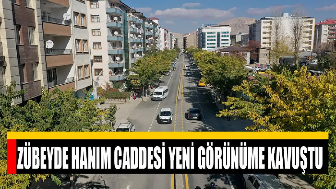 ZÜBEYDE HANIM CADDESİ YENİ GÖRÜNÜME KAVUŞTU