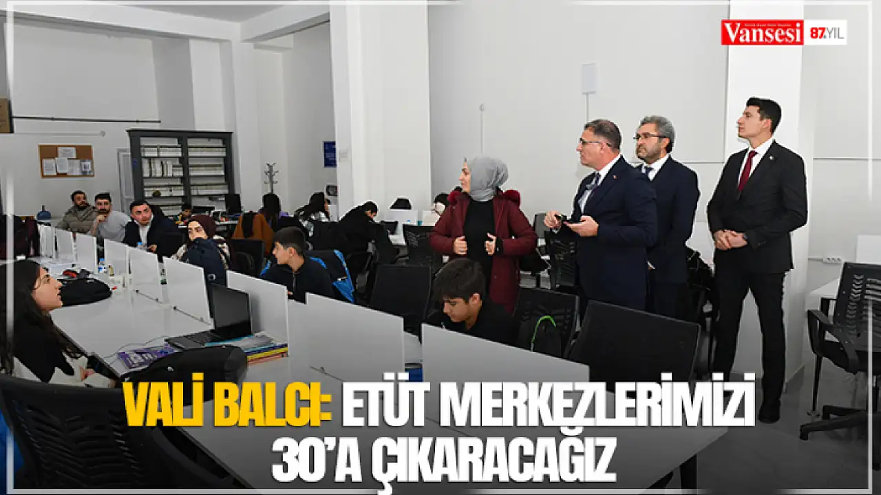 Vali Balcı: Etüt merkezlerimizi 30’a çıkaracağız