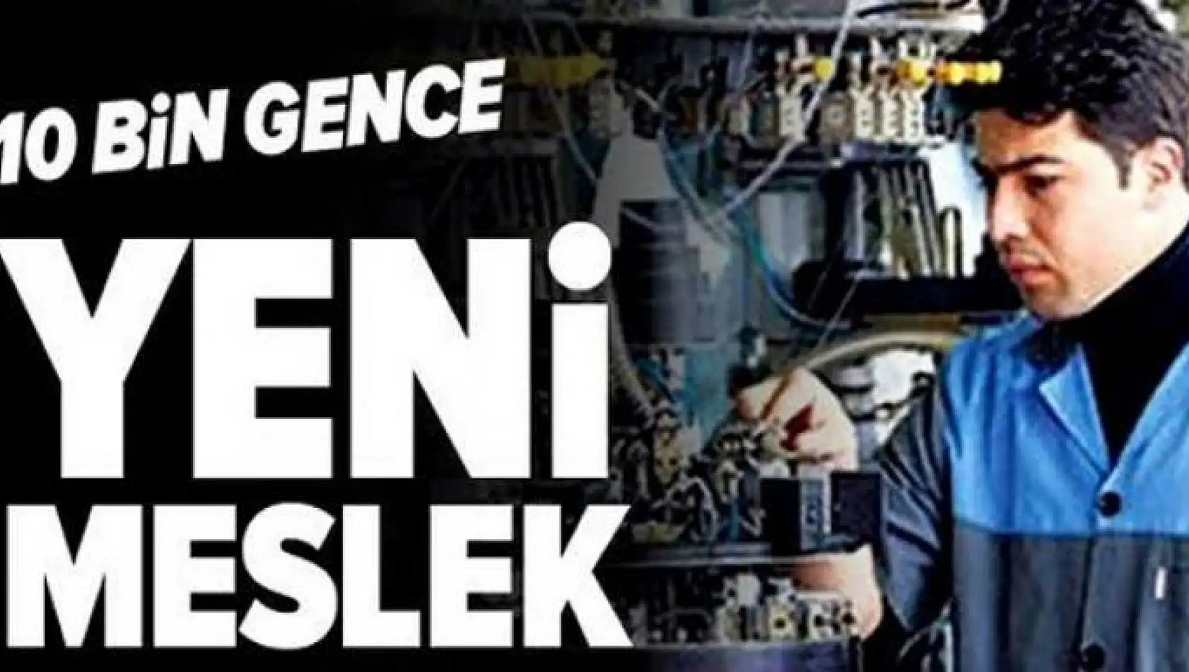 10 bin gence yeni meslek 