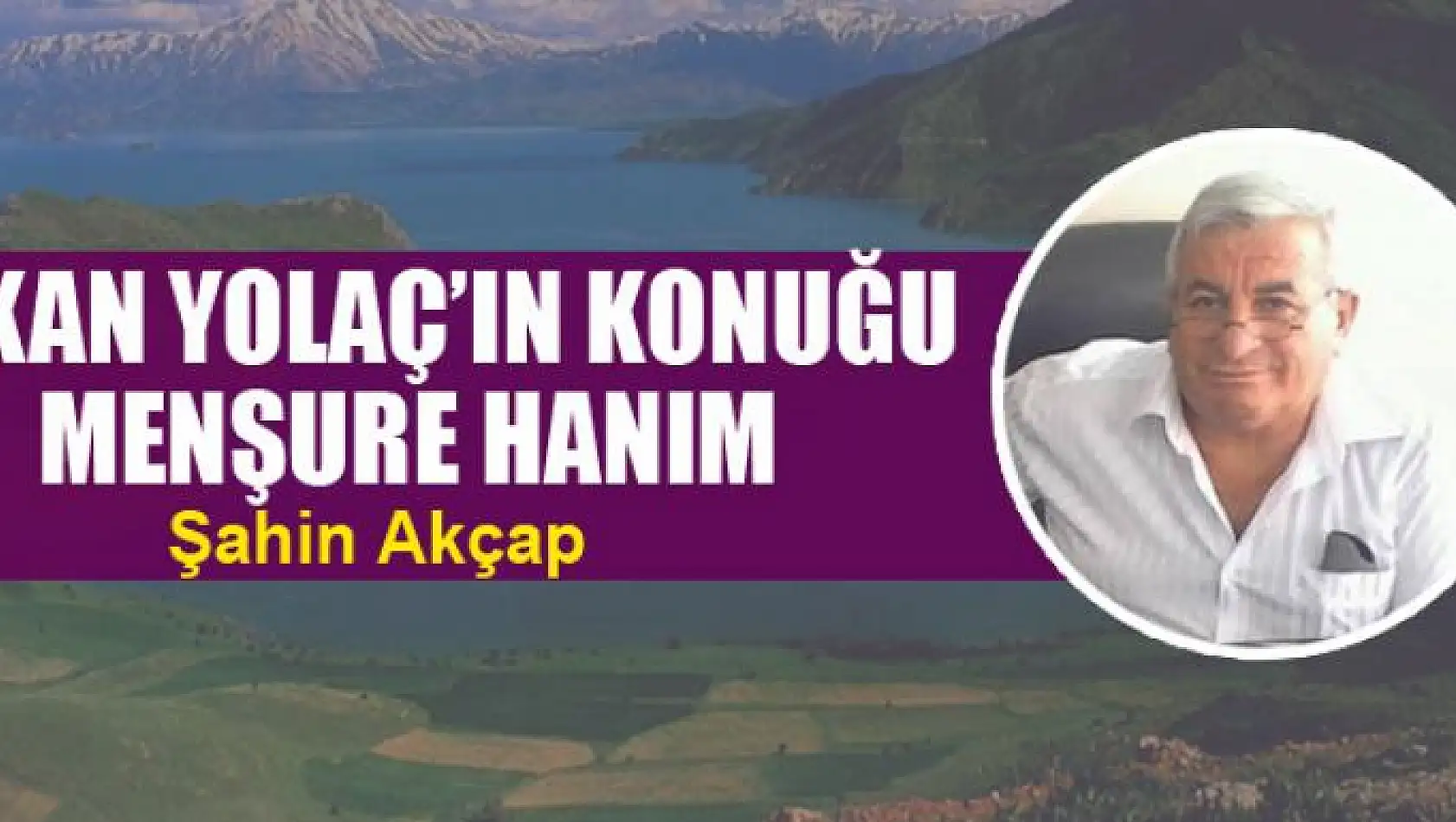 Erkan Yolaç'ın konuğu Menşure Hanım