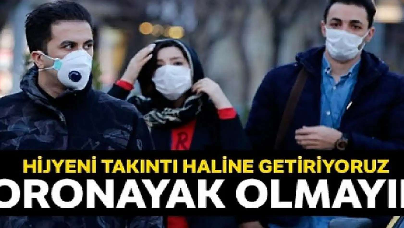 Koronayak olmayın!