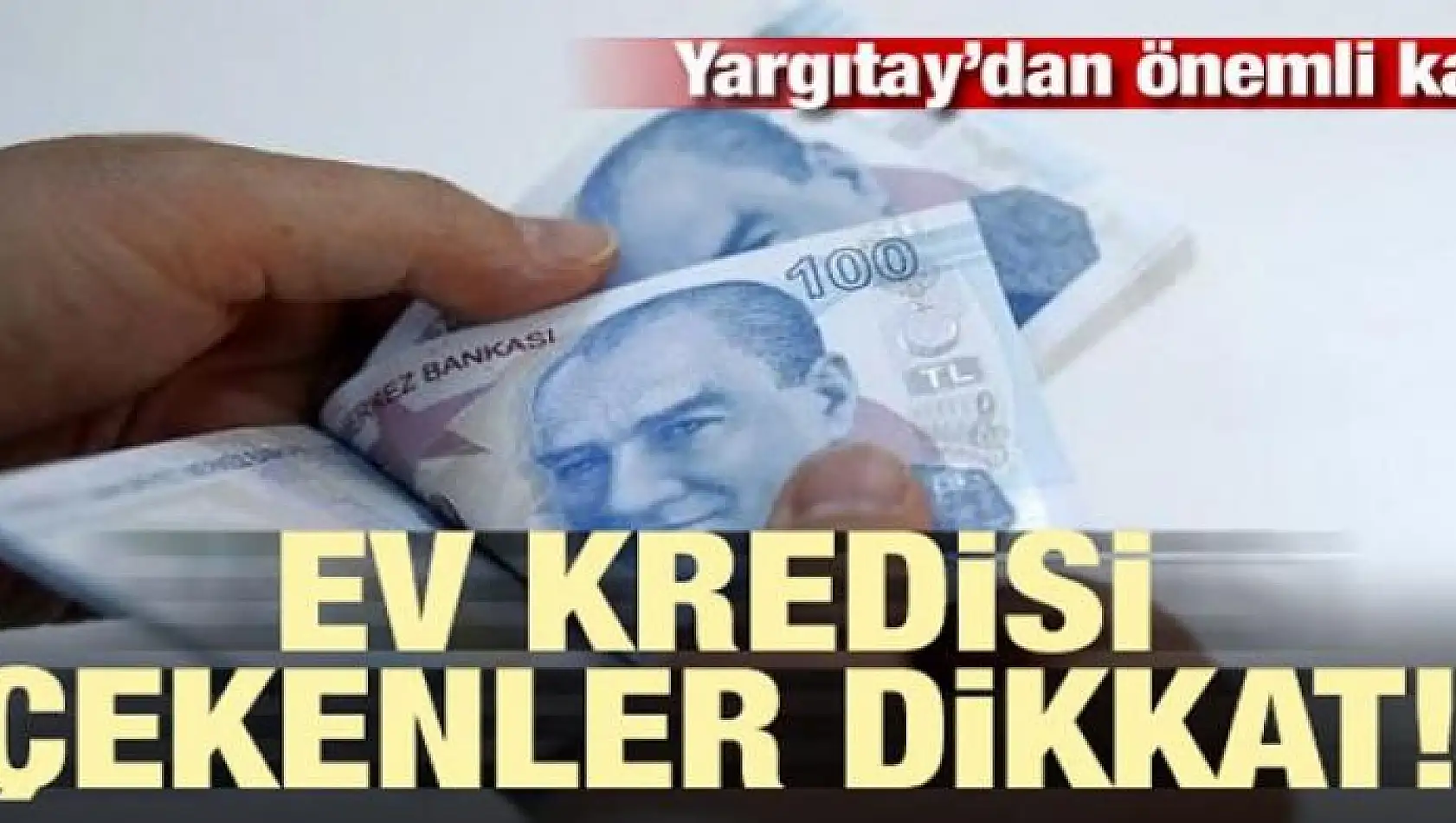 Ev kredisi çekenler dikkat! Yargıtay'dan önemli karar