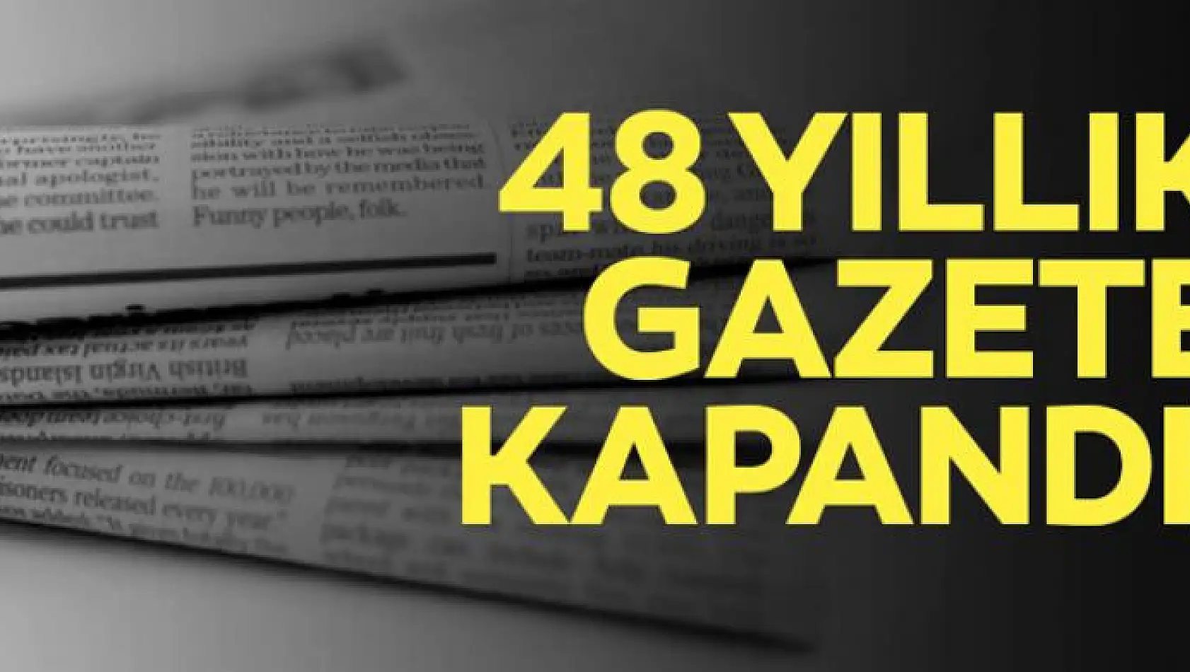 48 yıllık gazete kapandı