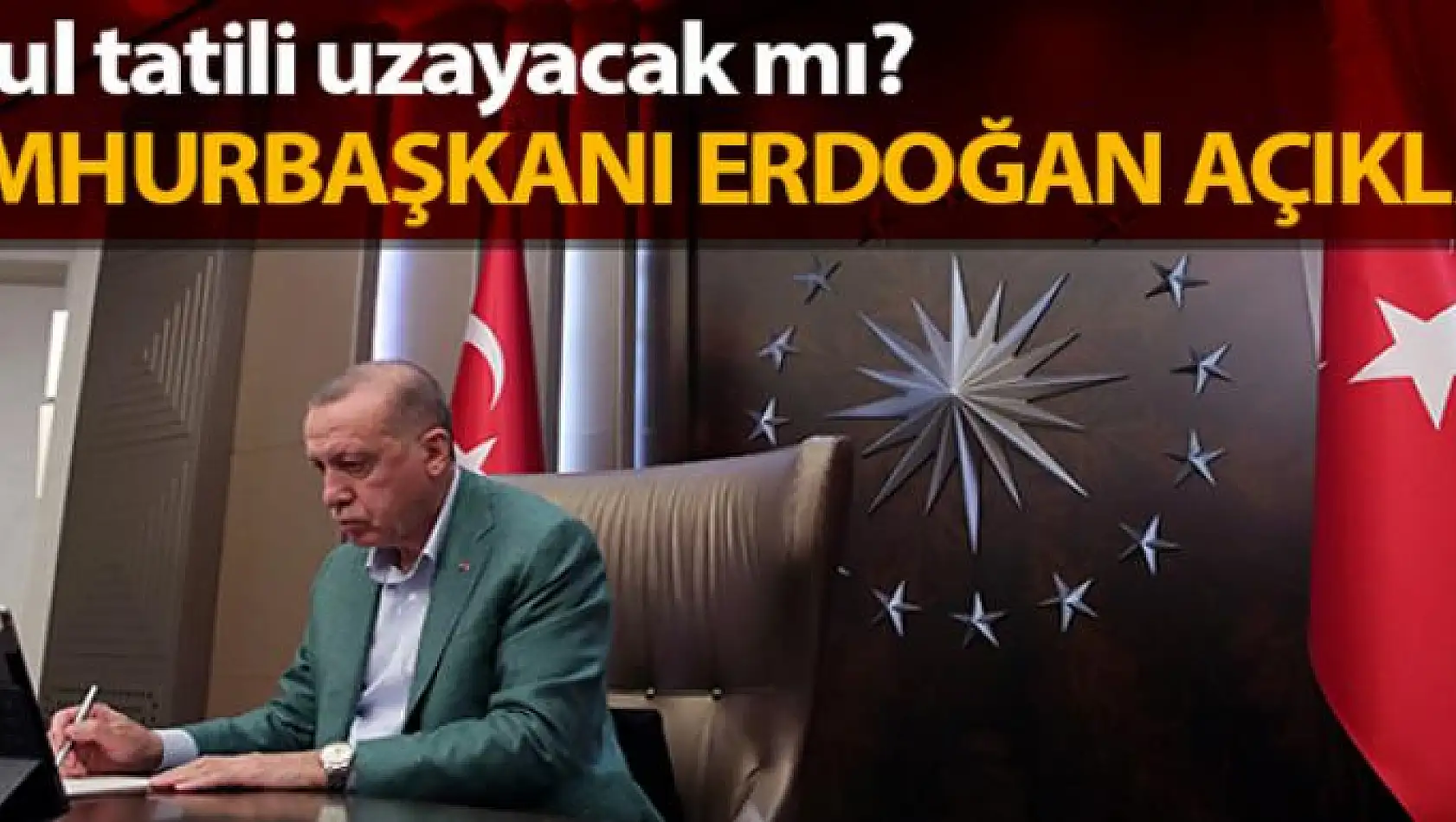 Cumhurbaşkanı Erdoğan okul tatilinin uzatılıp uzatılmayacağı konusunda açıklamada bulundu