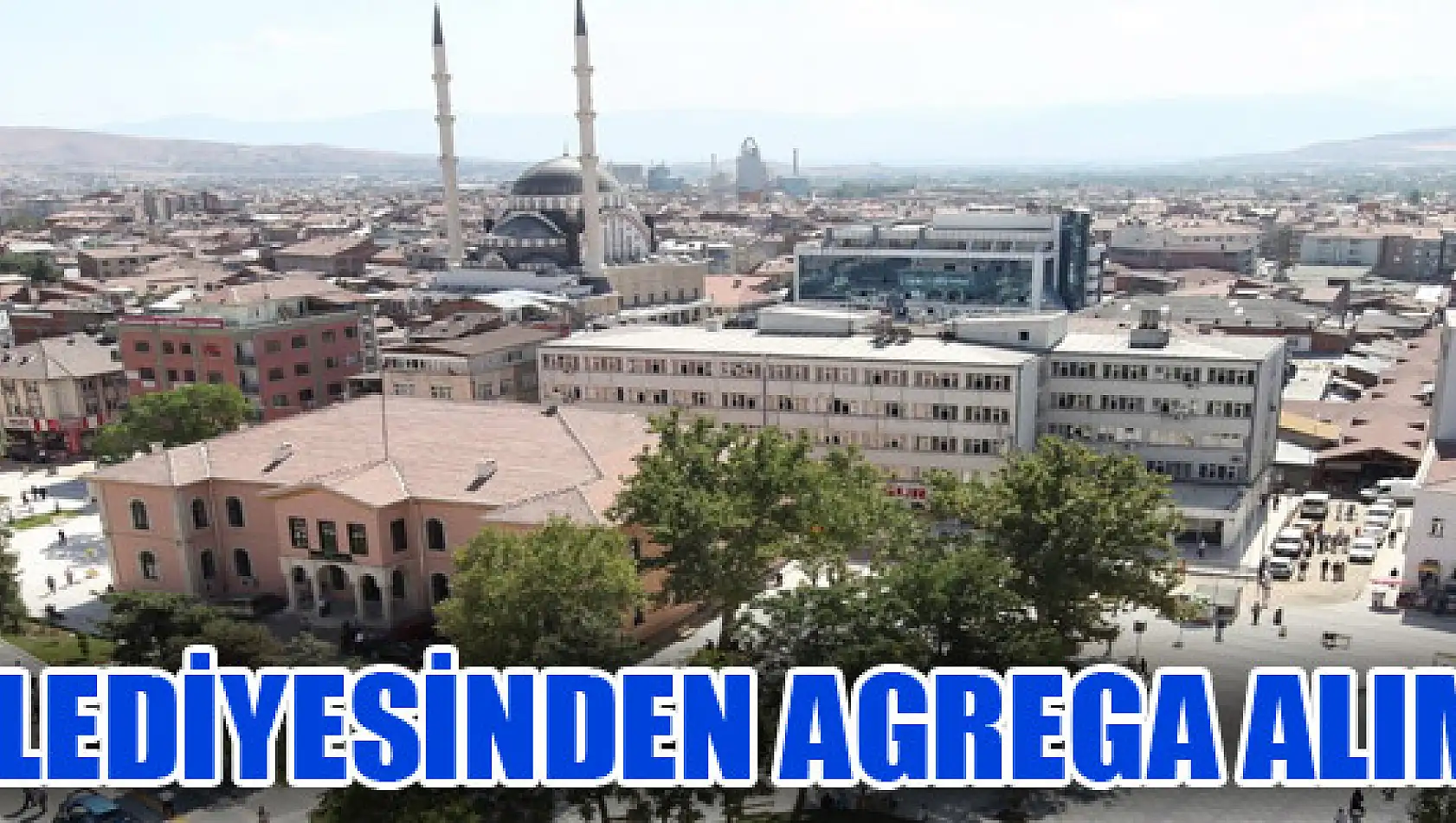 ELAZIĞ BELEDİYESİNDEN AGREGA ALIMI İHALESİ