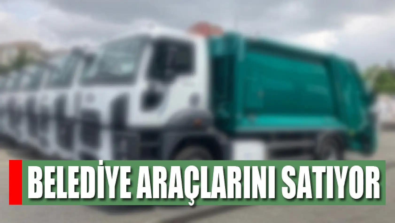 Belediye araçlarını satışa çıkardı