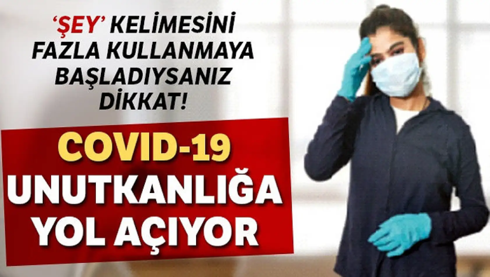 Covid-19 unutkanlık yapıyor