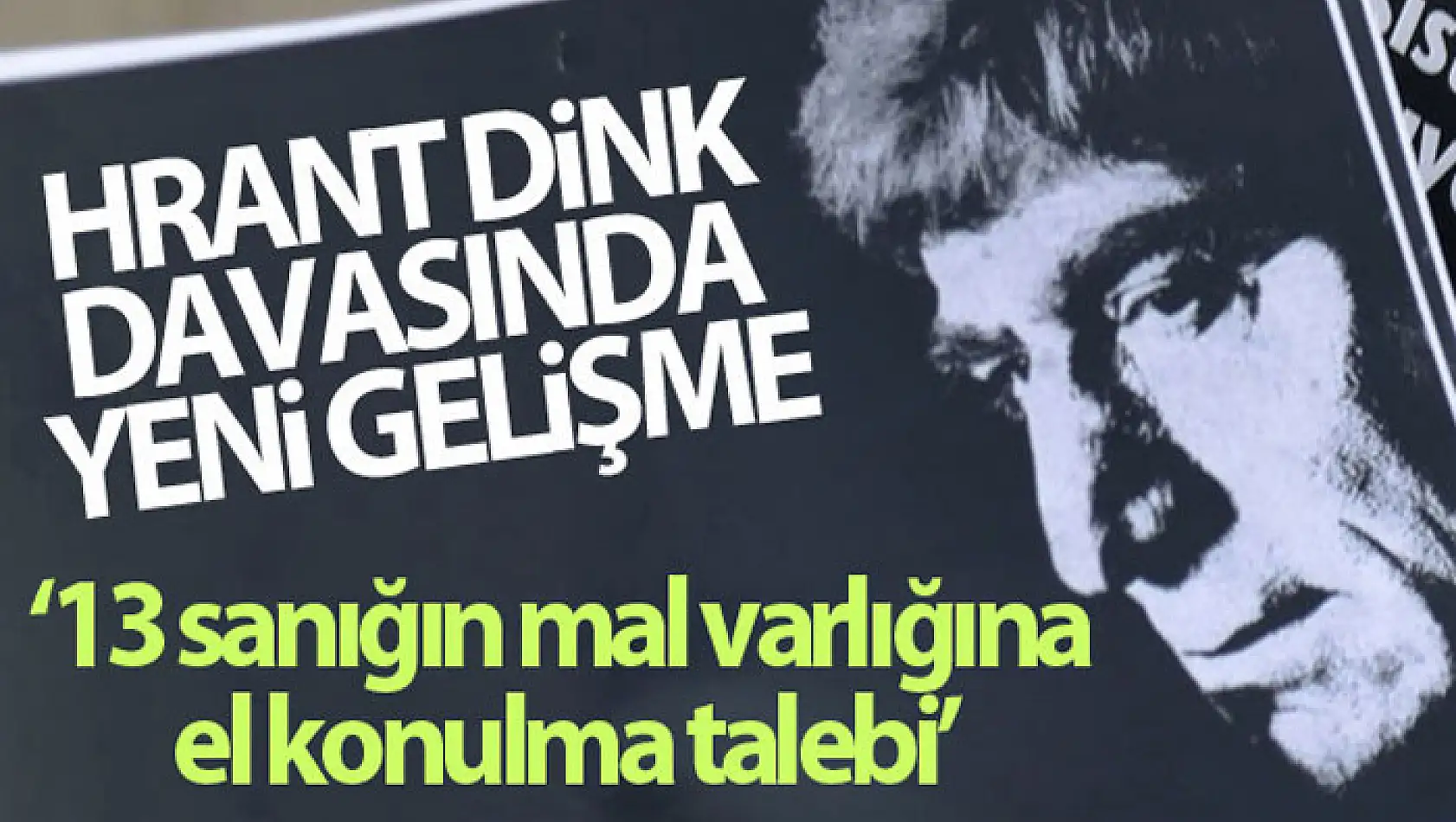 Hrant Dink cinayeti davasında yeni gelişme