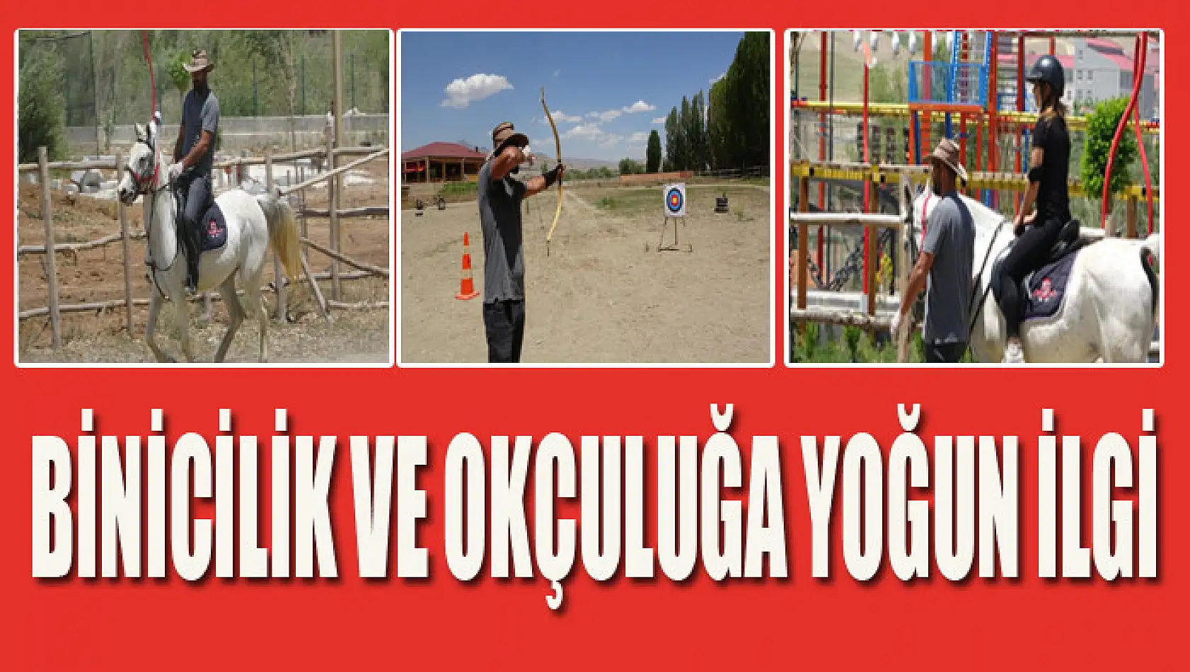 BİNİCİLİK VE OKÇULUĞA YOĞUN İLGİ