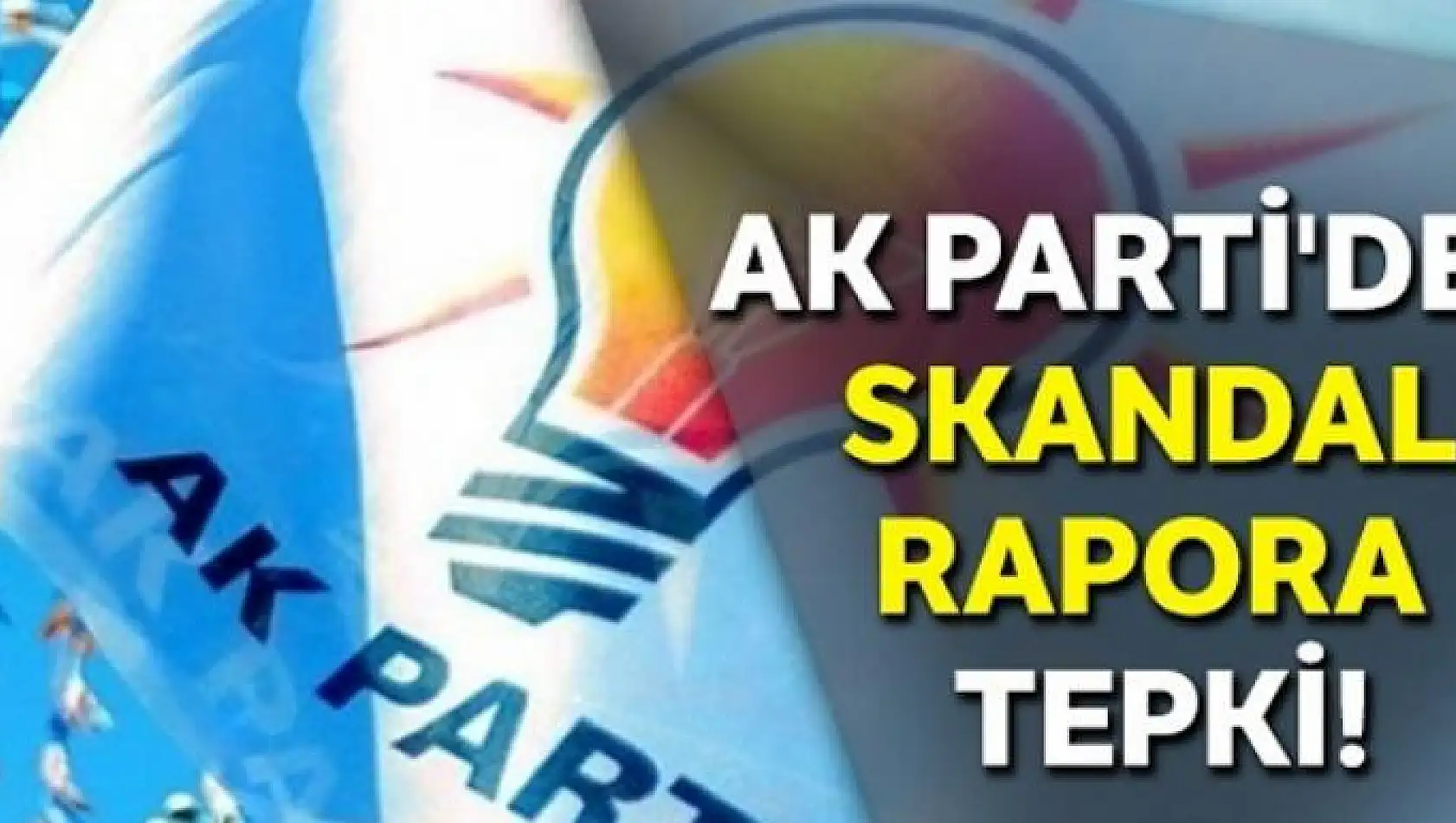 AK Parti'den skandal rapora tepki