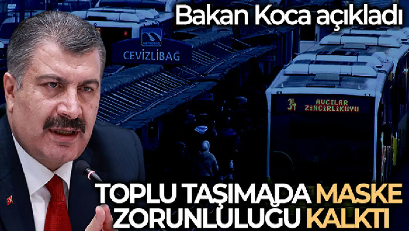 Bakan Koca açıkladı: Toplu taşımada maske zorunluluğu kalktı