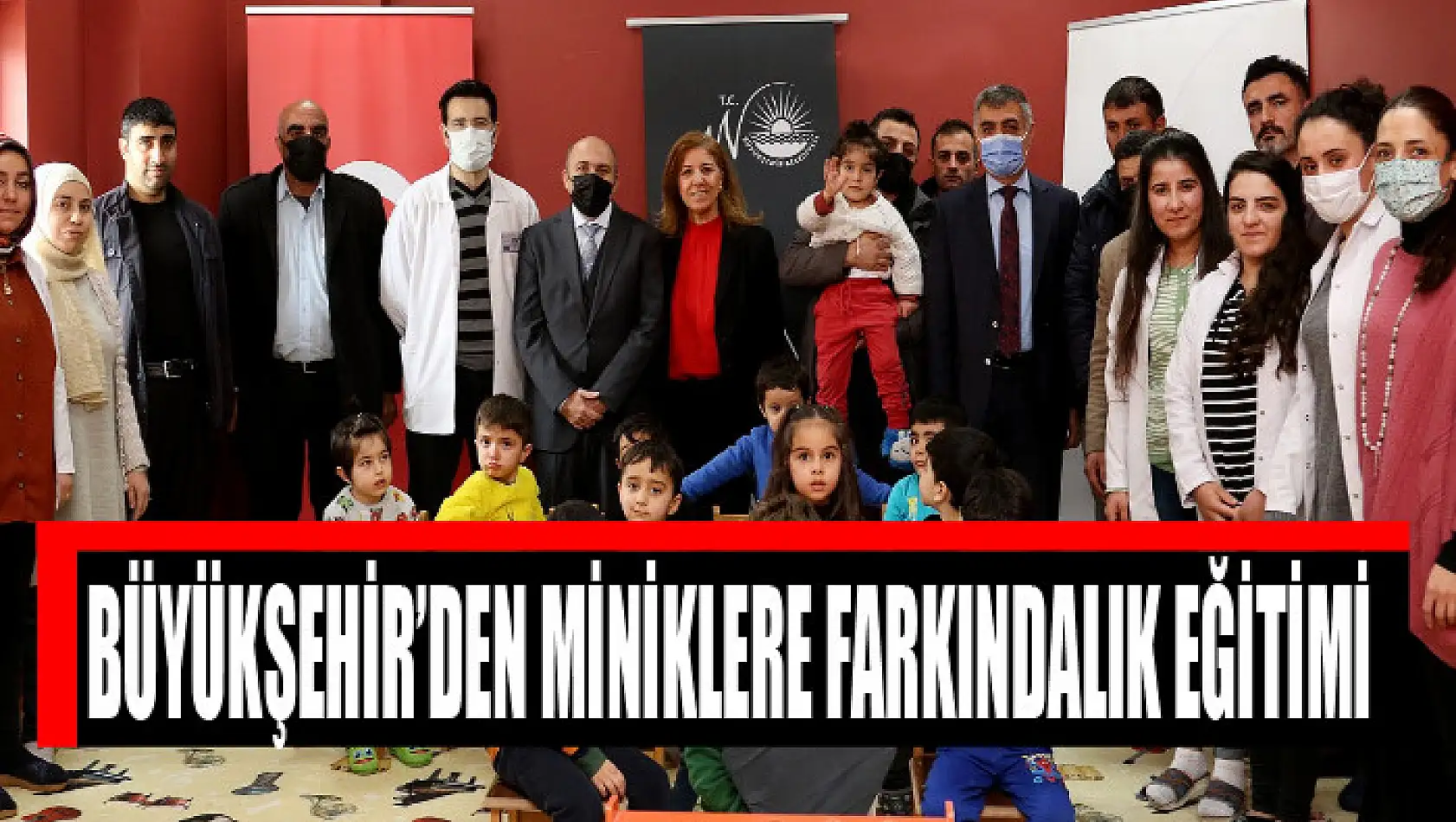 BÜYÜKŞEHİR'DEN MİNİKLERE FARKINDALIK EĞİTİMİ