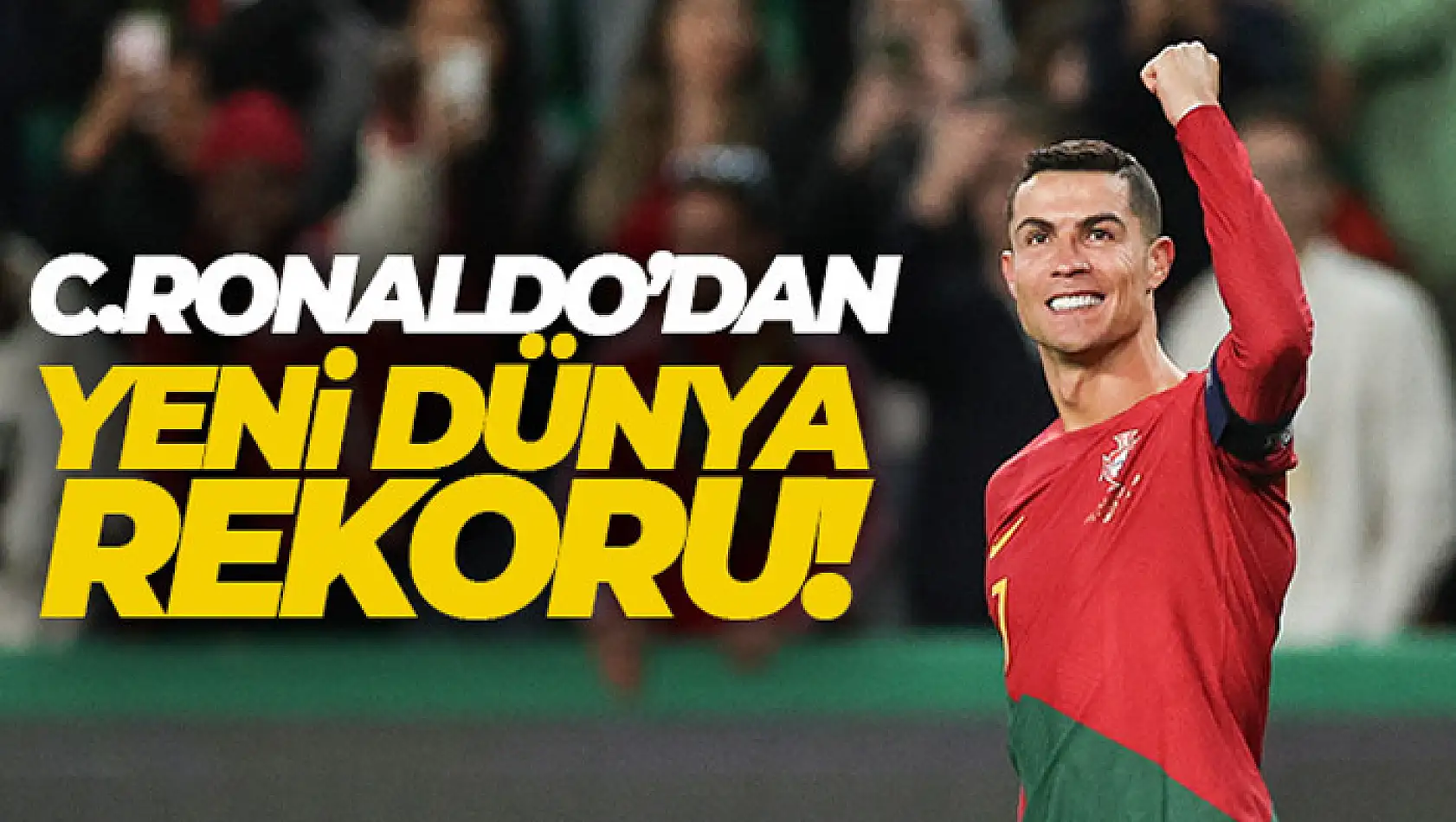 Cristiano Ronaldo'dan yeni dünya rekoru