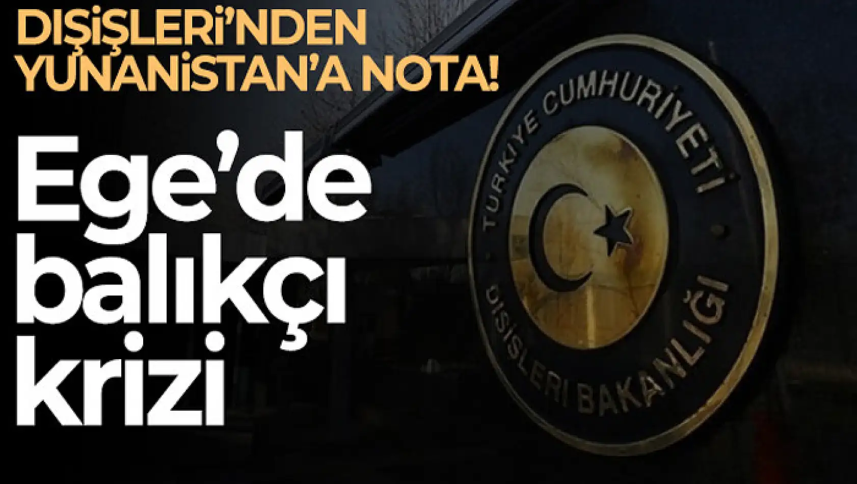 Dışişleri Bakanlığından Yunanistan'a nota