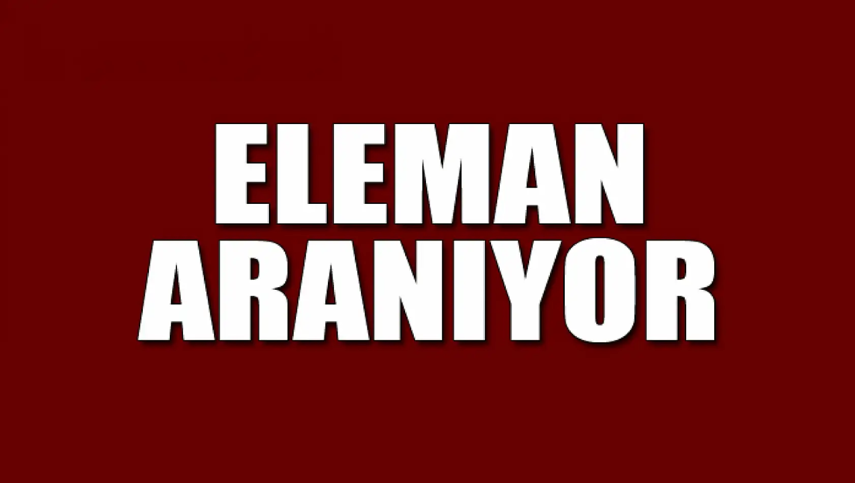 Eleman aranıyor