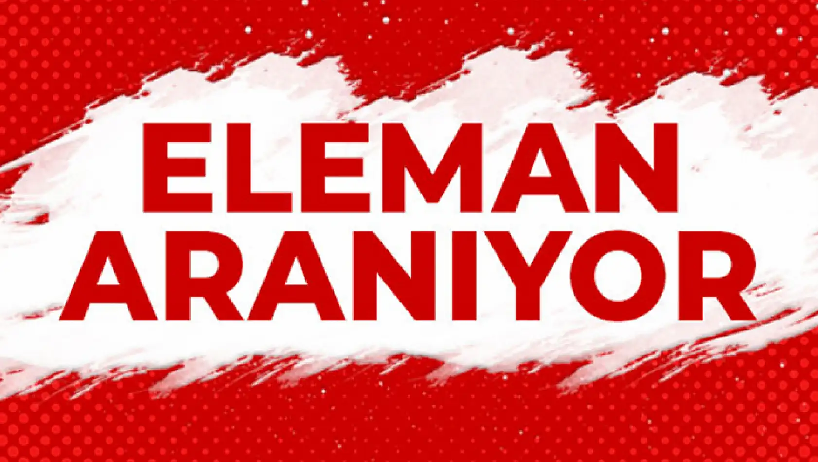 Eleman aranıyor