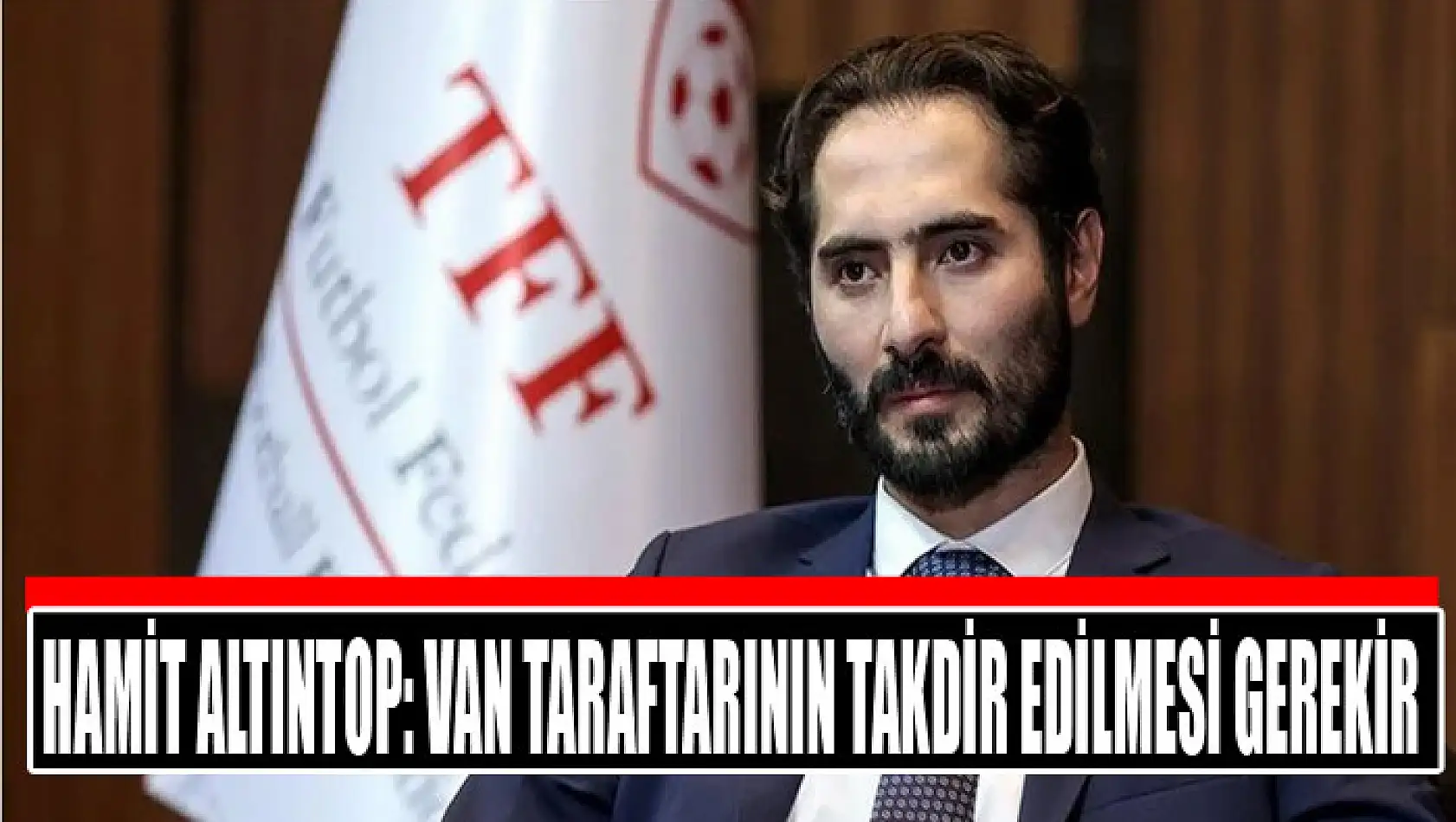 Hamit Altıntop: Van taraftarının takdir edilmesi gerekir