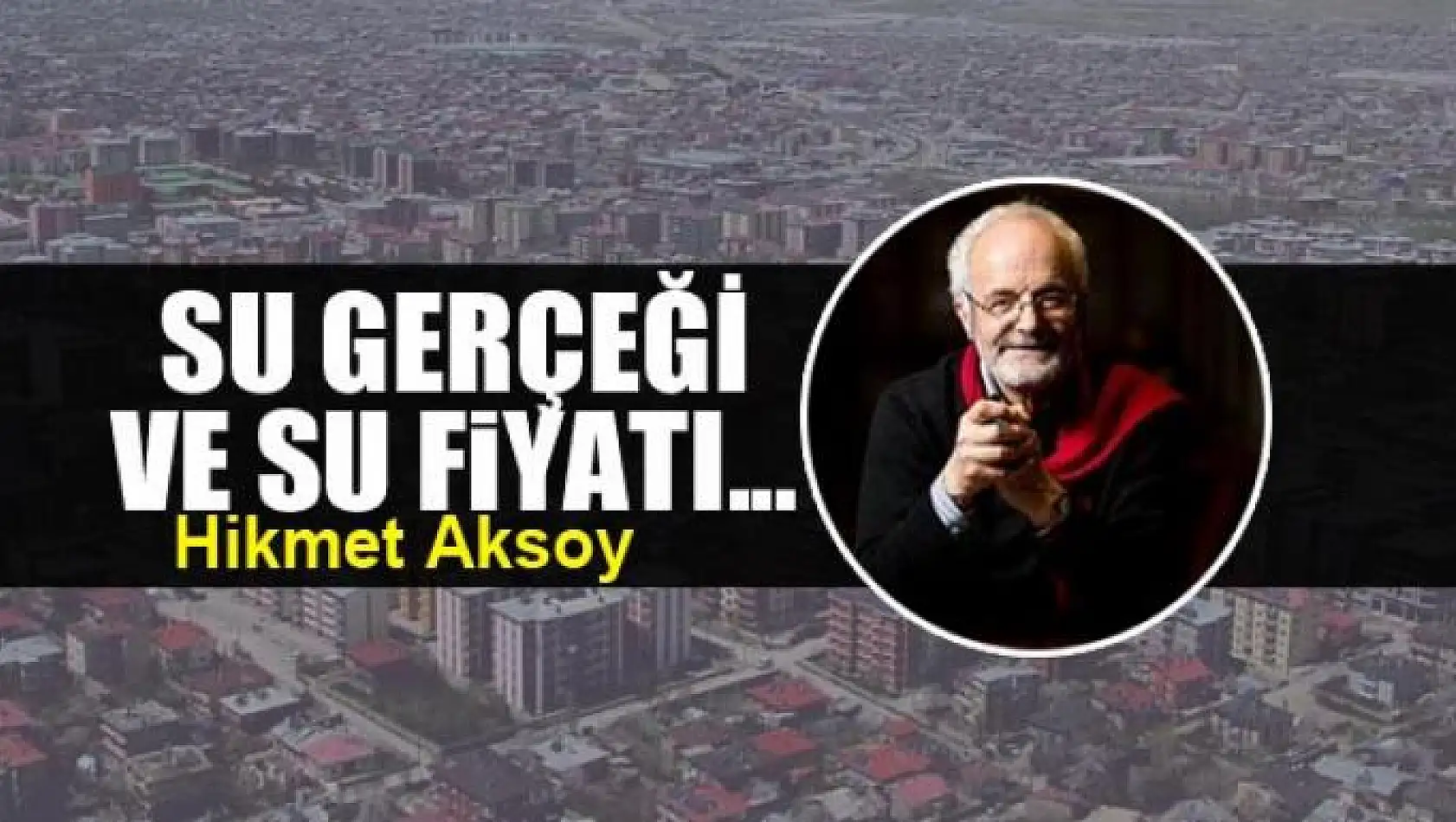 Su gerçeği ve su fiyatı...