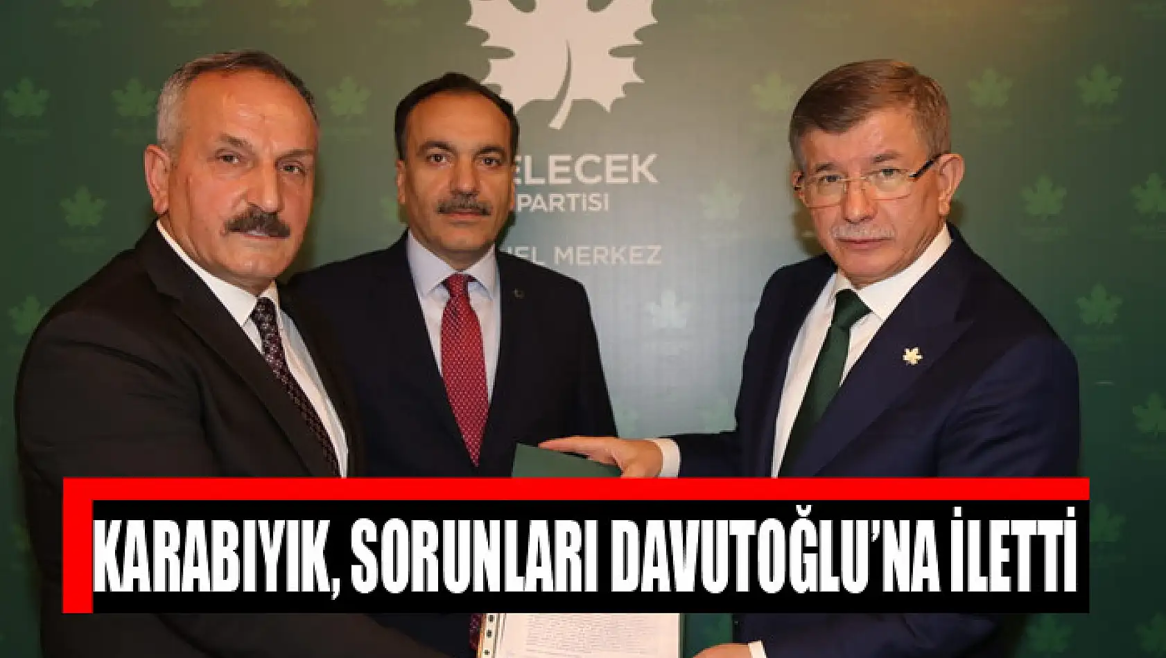 Karabıyık, sorunları Davutoğlu'na iletti