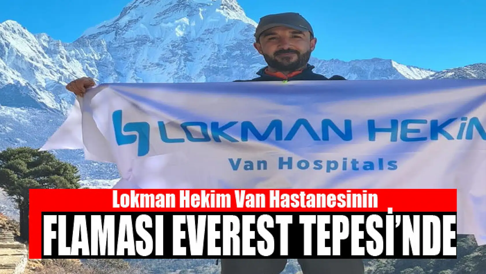 Lokman Hekim Van Hastanesinin flaması Everest Tepesi'nde