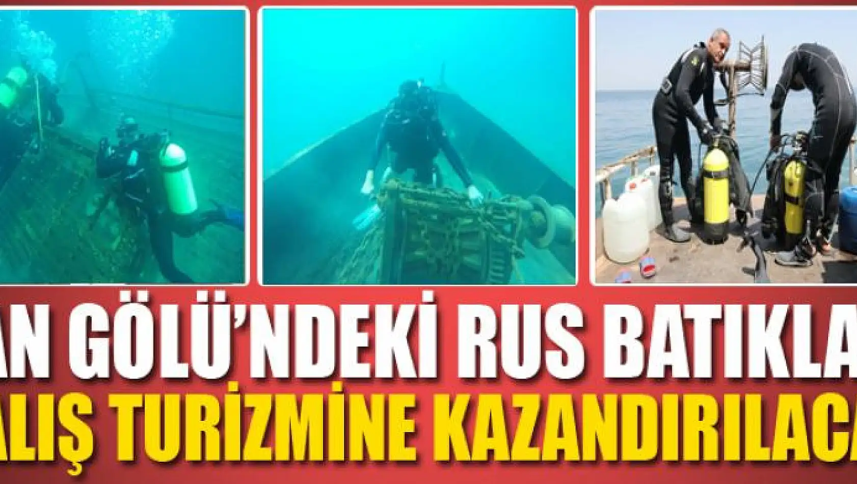 Van Gölü'ndeki Rus batıkları dalış turizmine kazandırılacak