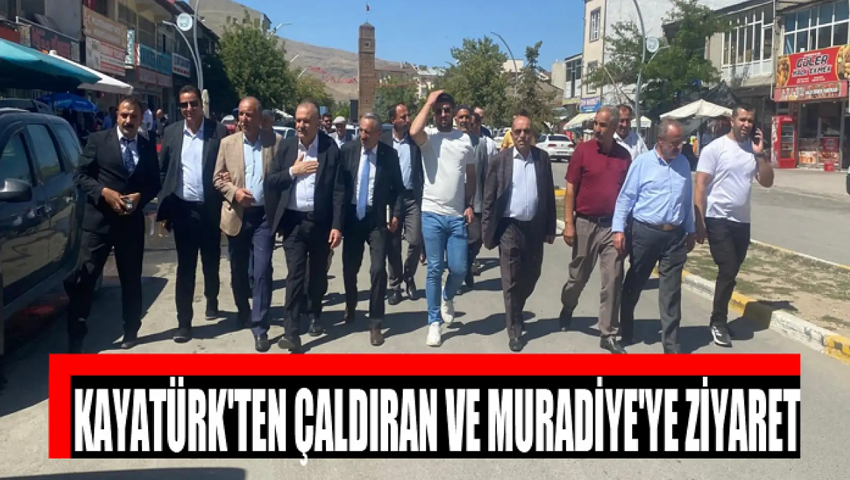 Milletvekili Kayatürk'ten Çaldıran ve Muradiye'ye ziyaret