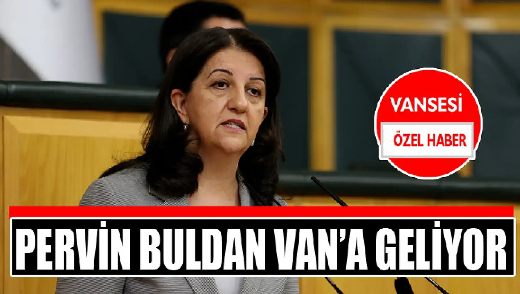 Pervin Buldan Van'a geliyor