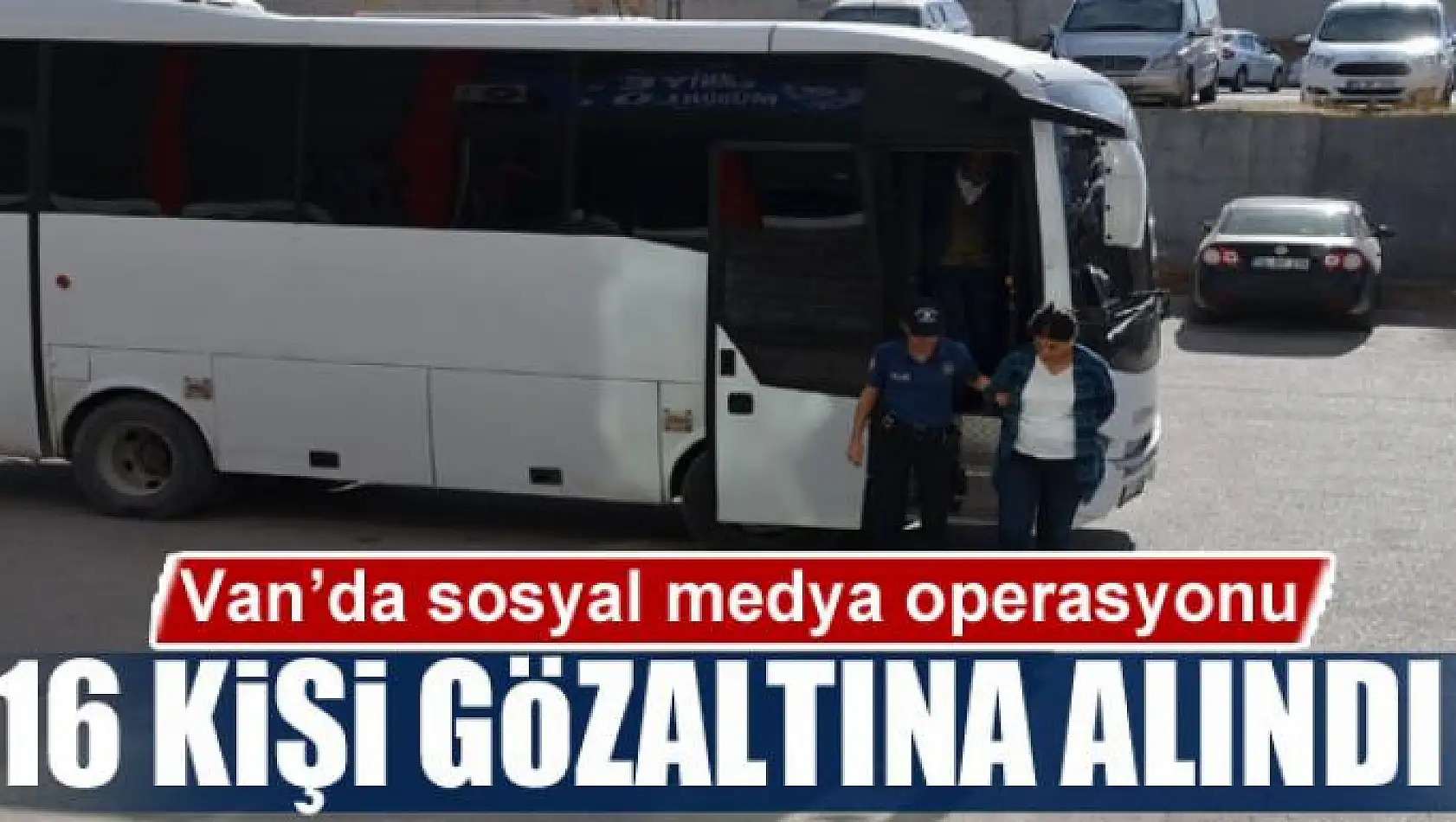 Van'da sosyal medya operasyonu: 16 gözaltı