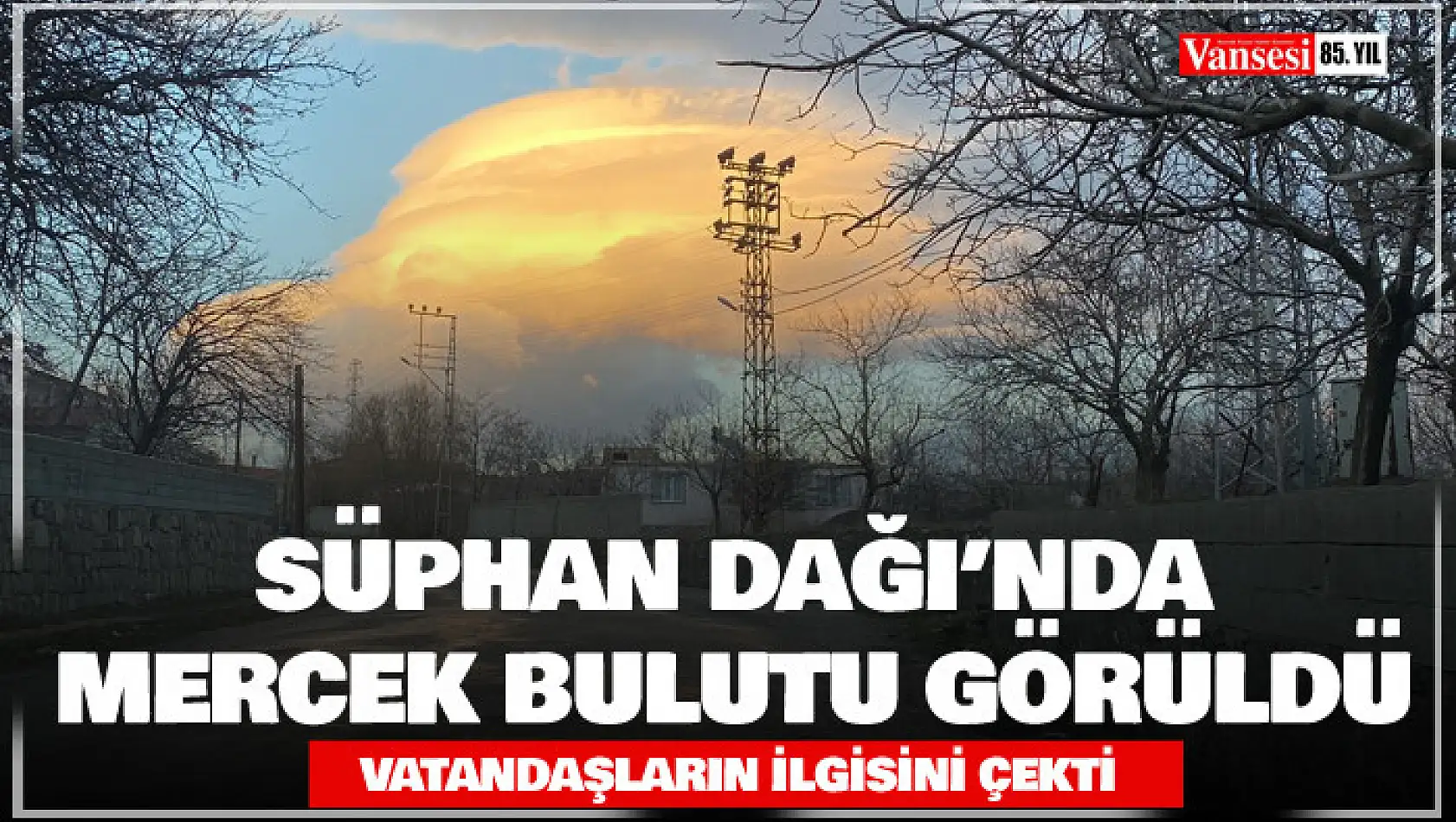 Süphan Dağı'nda mercek bulutu