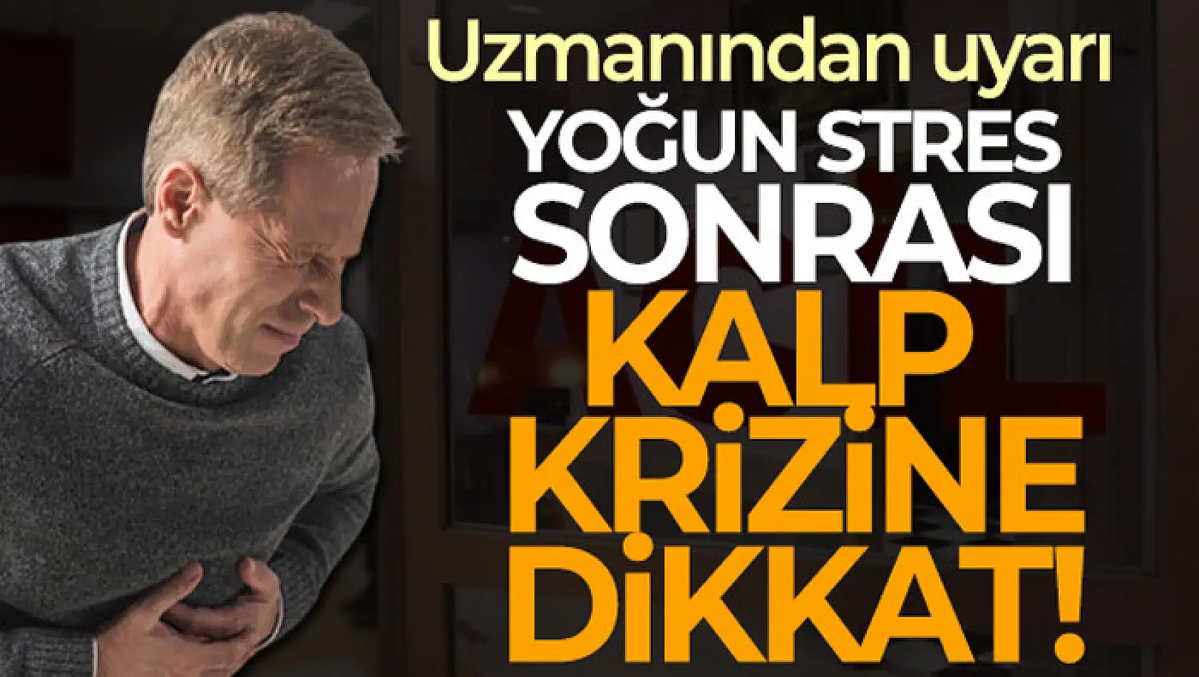 Uzmanından uyarı: 'Yoğun stres sonrası kalp krizi vakalarını çok görebiliyoruz'